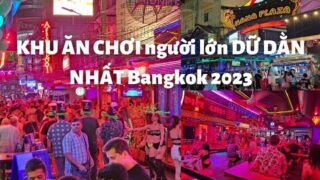 KHU ĂN CHƠI DỮ DẰN NHẤT Bangkok, Thái Lan 2023: Nana Plaza và Soi Cowboy
